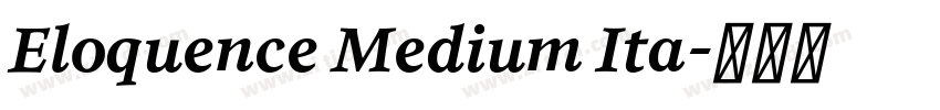 Eloquence Medium Ita字体转换